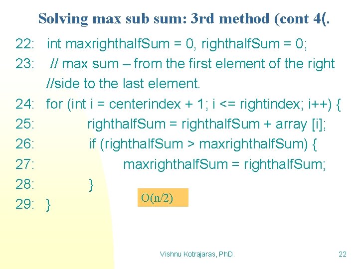 Solving max sub sum: 3 rd method (cont 4(. 22: int maxrighthalf. Sum =