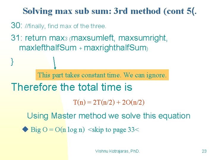 Solving max sub sum: 3 rd method (cont 5(. 30: //finally, find max of