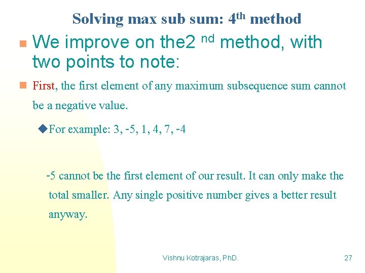 Solving max sub sum: 4 th method We improve on the 2 nd method,