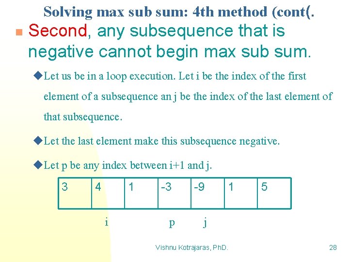 Solving max sub sum: 4 th method (cont(. n Second, any subsequence that is