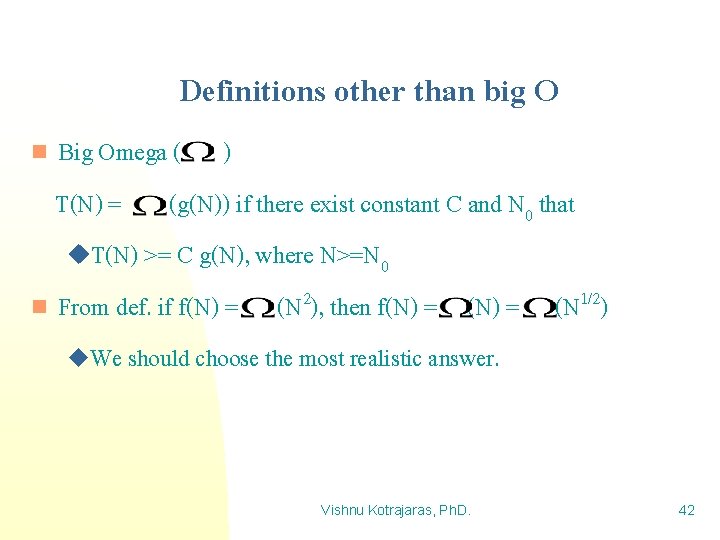 Definitions other than big O Big Omega ( ) T(N) = (g(N)) if there