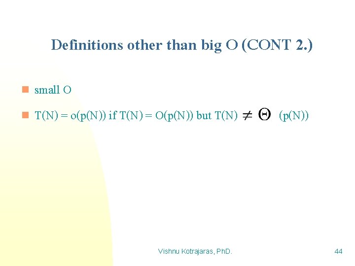 Definitions other than big O (CONT 2. ) small O n T(N) = o(p(N))