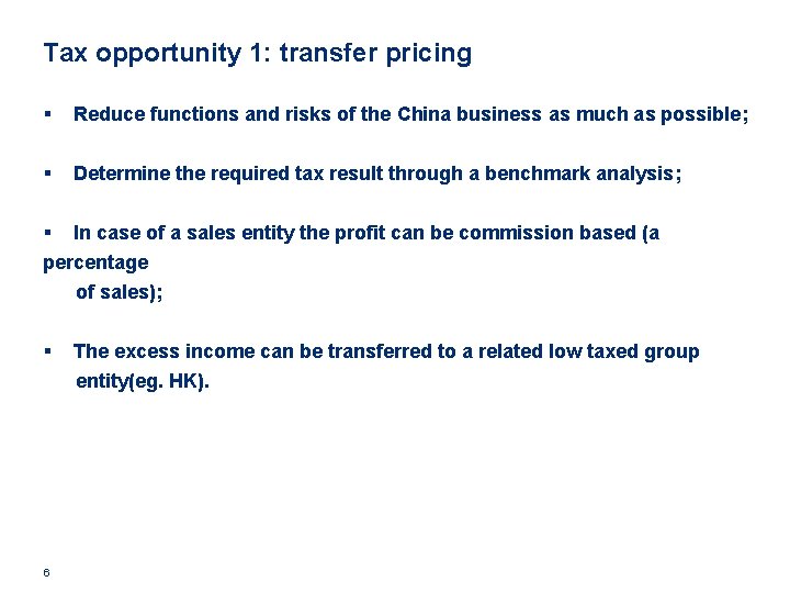 Tax opportunity 1: transfer pricing § Reduce functions and risks of the China business