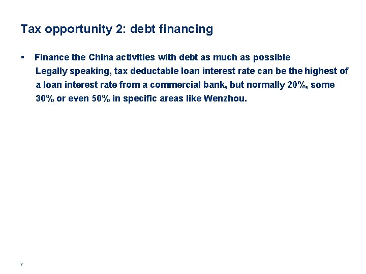 Tax opportunity 2: debt financing § 7 Finance the China activities with debt as