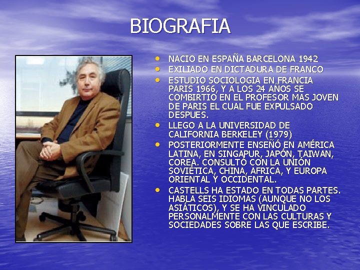 BIOGRAFIA • • • NACIO EN ESPAÑA BARCELONA 1942 EXILIADO EN DICTADURA DE FRANCO BIOGRAFIA • • • NACIO EN ESPAÑA BARCELONA 1942 EXILIADO EN DICTADURA DE FRANCO