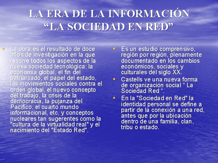 LA ERA DE LA INFORMACIÓN “LA SOCIEDAD EN RED” • La obra es el LA ERA DE LA INFORMACIÓN “LA SOCIEDAD EN RED” • La obra es el