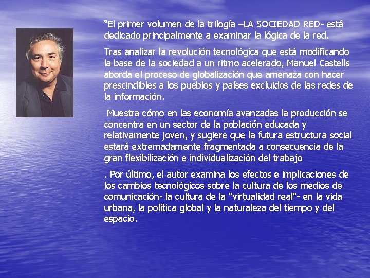 “El primer volumen de la trilogía –LA SOCIEDAD RED- está dedicado principalmente a examinar “El primer volumen de la trilogía –LA SOCIEDAD RED- está dedicado principalmente a examinar