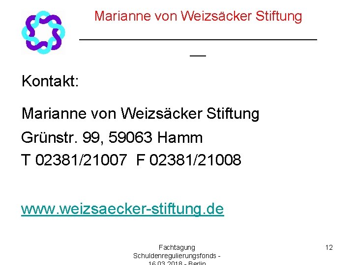 Marianne von Weizsäcker Stiftung ________________ __ Kontakt: Marianne von Weizsäcker Stiftung Grünstr. 99, 59063