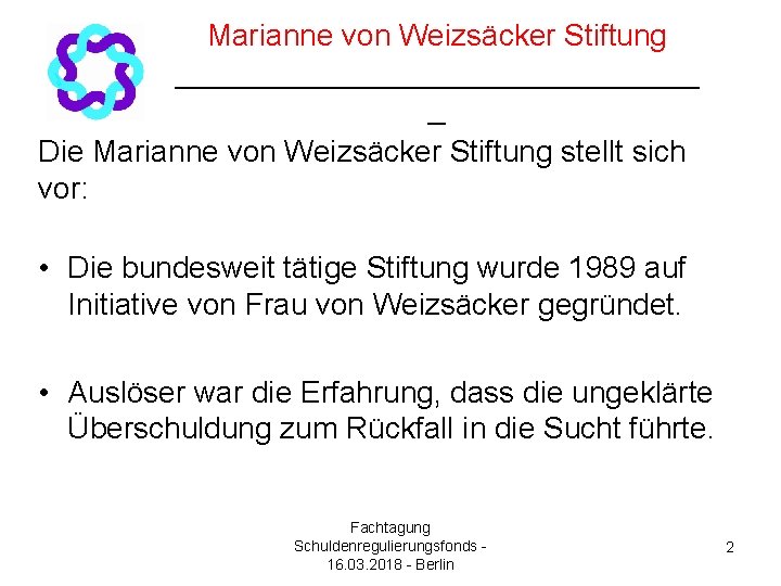Marianne von Weizsäcker Stiftung ________________ _ Die Marianne von Weizsäcker Stiftung stellt sich vor: