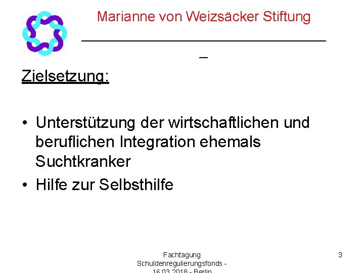 Marianne von Weizsäcker Stiftung ________________ _ Zielsetzung: • Unterstützung der wirtschaftlichen und beruflichen Integration