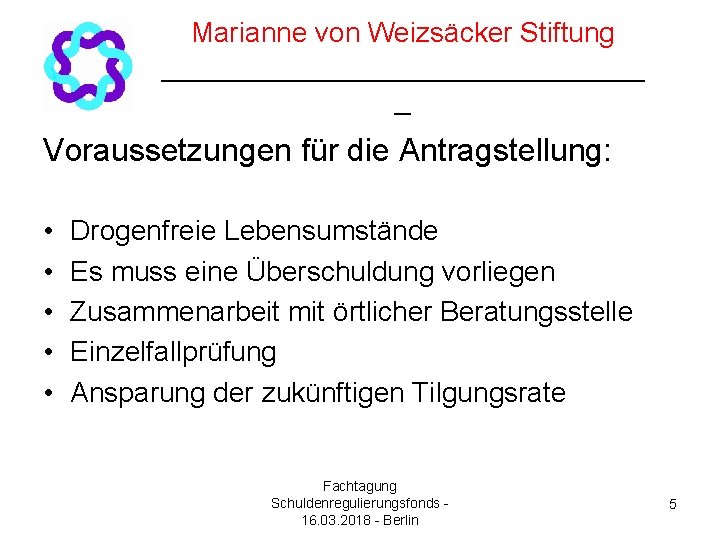 Marianne von Weizsäcker Stiftung ________________ _ Voraussetzungen für die Antragstellung: • • • Drogenfreie