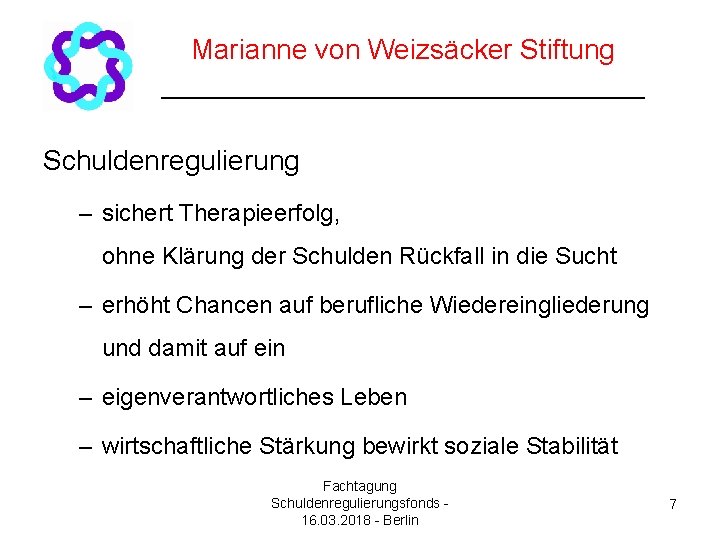Marianne von Weizsäcker Stiftung ________________ Schuldenregulierung – sichert Therapieerfolg, ohne Klärung der Schulden Rückfall