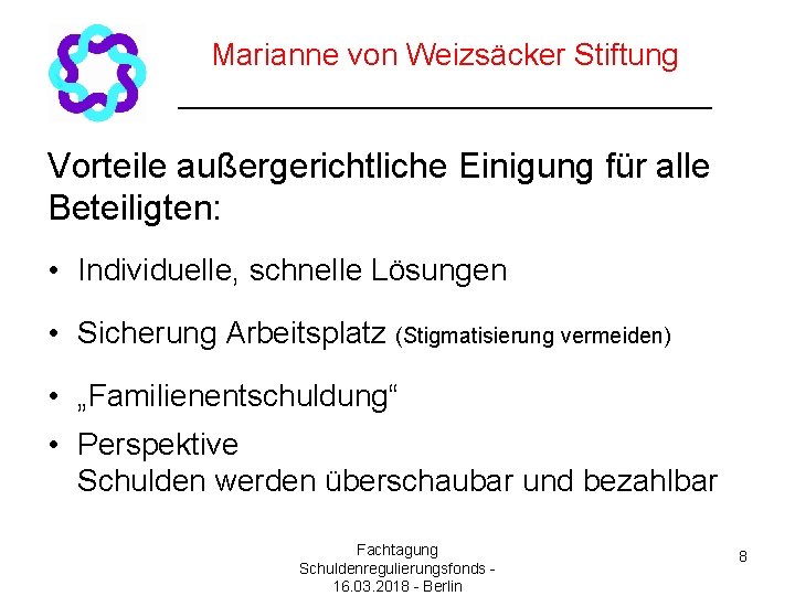 Marianne von Weizsäcker Stiftung ________________ Vorteile außergerichtliche Einigung für alle Beteiligten: • Individuelle, schnelle
