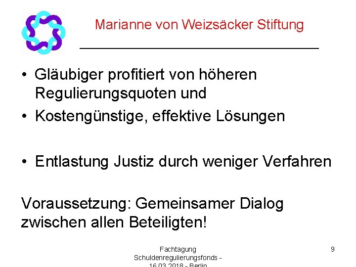 Marianne von Weizsäcker Stiftung ________________ • Gläubiger profitiert von höheren Regulierungsquoten und • Kostengünstige,