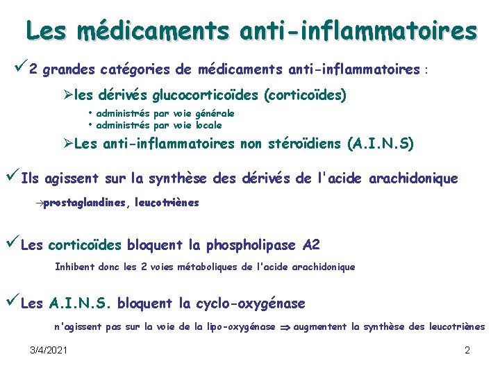 Les médicaments anti-inflammatoires ü 2 grandes catégories de médicaments anti-inflammatoires : Øles dérivés glucocorticoïdes Les médicaments anti-inflammatoires ü 2 grandes catégories de médicaments anti-inflammatoires : Øles dérivés glucocorticoïdes