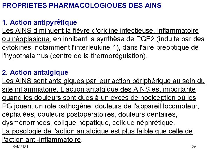 PROPRIETES PHARMACOLOGIOUES DES AINS 1. Action antipyrétique Les AINS diminuent la fièvre d'origine infectieuse, PROPRIETES PHARMACOLOGIOUES DES AINS 1. Action antipyrétique Les AINS diminuent la fièvre d'origine infectieuse,