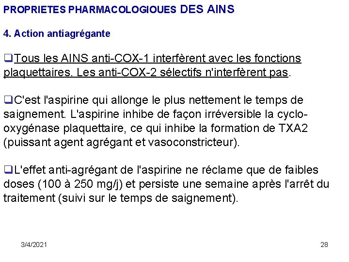 PROPRIETES PHARMACOLOGIOUES DES 4. Action antiagrégante AINS q. Tous les AINS anti-COX-1 interfèrent avec PROPRIETES PHARMACOLOGIOUES DES 4. Action antiagrégante AINS q. Tous les AINS anti-COX-1 interfèrent avec