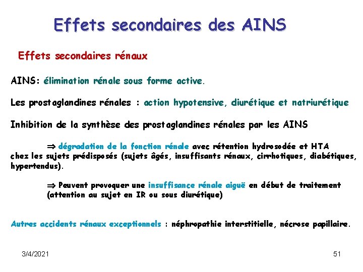 Effets secondaires des AINS Effets secondaires rénaux AINS: élimination rénale sous forme active. Les Effets secondaires des AINS Effets secondaires rénaux AINS: élimination rénale sous forme active. Les