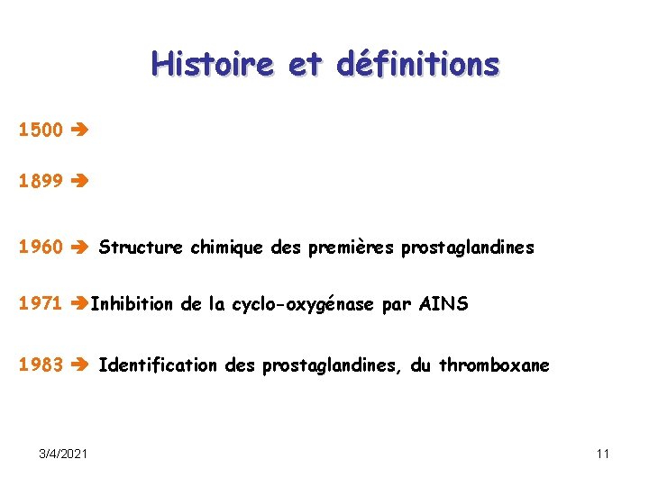 Histoire et définitions 1500 1899 1960 Structure chimique des premières prostaglandines 1971 Inhibition de Histoire et définitions 1500 1899 1960 Structure chimique des premières prostaglandines 1971 Inhibition de