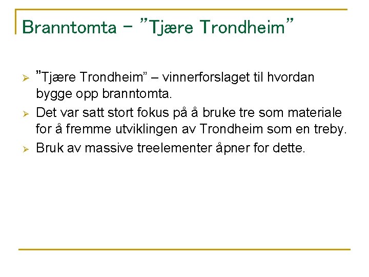 Branntomta - ”Tjære Trondheim” Ø Ø Ø ”Tjære Trondheim” – vinnerforslaget til hvordan bygge
