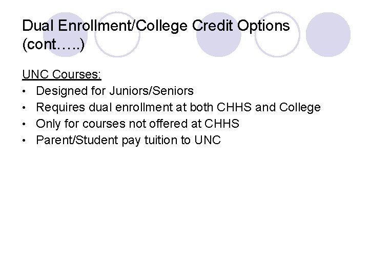 Dual Enrollment/College Credit Options (cont…. . ) UNC Courses: • Designed for Juniors/Seniors •