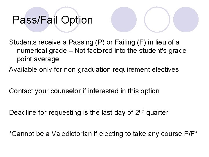 Pass/Fail Option Students receive a Passing (P) or Failing (F) in lieu of a