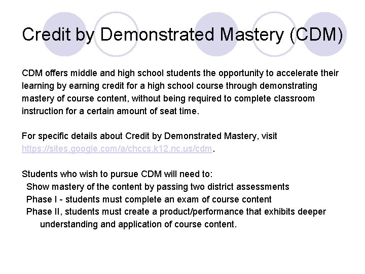 Credit by Demonstrated Mastery (CDM) CDM offers middle and high school students the opportunity
