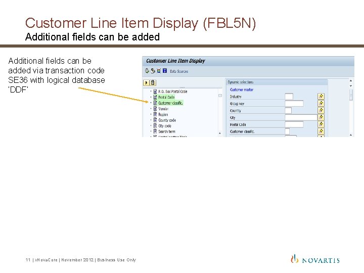 Customer Line Item Display (FBL 5 N) Additional fields can be added via transaction