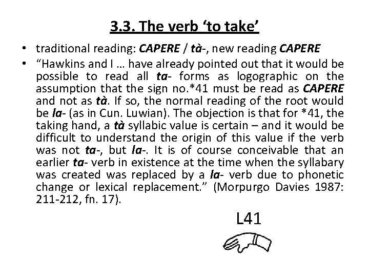 3. 3. The verb ‘to take’ • traditional reading: CAPERE / tà-, new reading