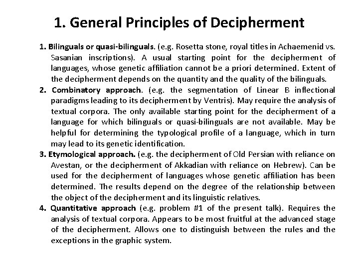 1. General Principles of Decipherment 1. Bilinguals or quasi-bilinguals. (e. g. Rosetta stone, royal