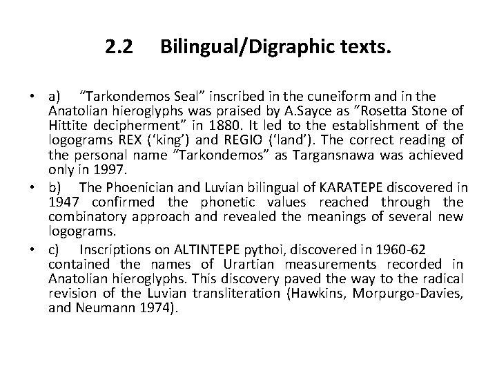 2. 2 Bilingual/Digraphic texts. • a) “Tarkondemos Seal” inscribed in the cuneiform and in