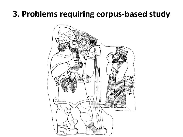 3. Problems requiring corpus-based study 