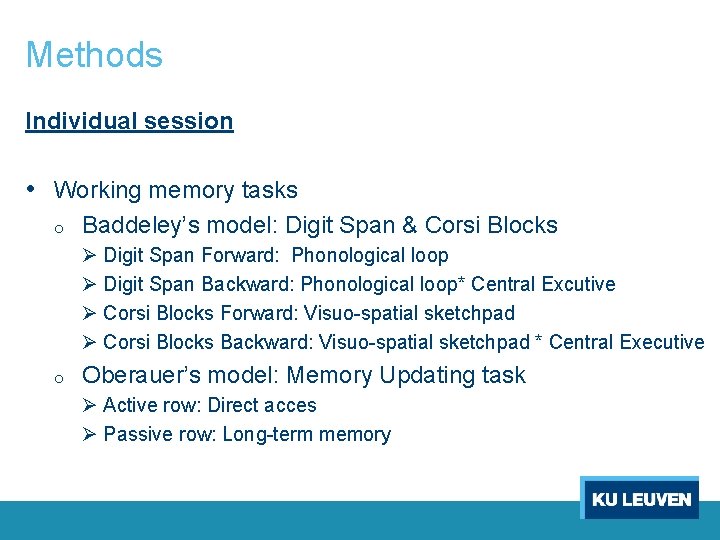 Methods Individual session • Working memory tasks o Baddeley’s model: Digit Span & Corsi