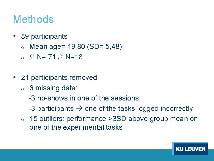 Methods • 89 participants o o Mean age= 19, 80 (SD= 5, 48) ♀