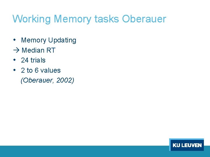 Working Memory tasks Oberauer • Memory Updating Median RT • 24 trials • 2