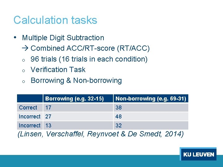 Calculation tasks • Multiple Digit Subtraction Combined ACC/RT-score (RT/ACC) o 96 trials (16 trials