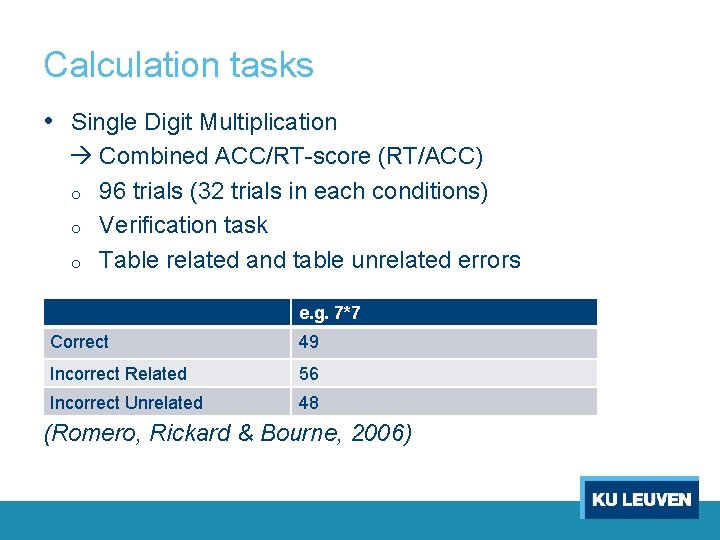 Calculation tasks • Single Digit Multiplication Combined ACC/RT-score (RT/ACC) o 96 trials (32 trials