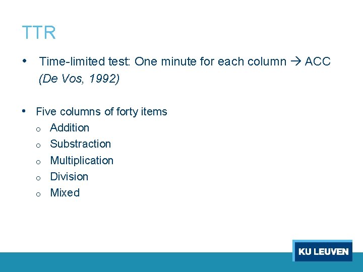 TTR • Time-limited test: One minute for each column ACC (De Vos, 1992) •