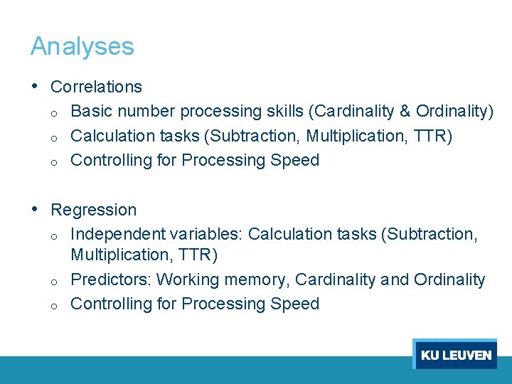 Analyses • Correlations o o o Basic number processing skills (Cardinality & Ordinality) Calculation