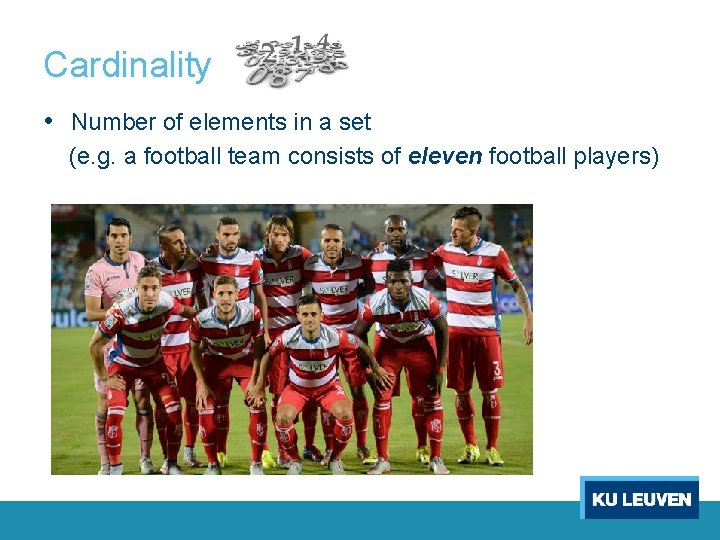 Cardinality • Number of elements in a set (e. g. a football team consists