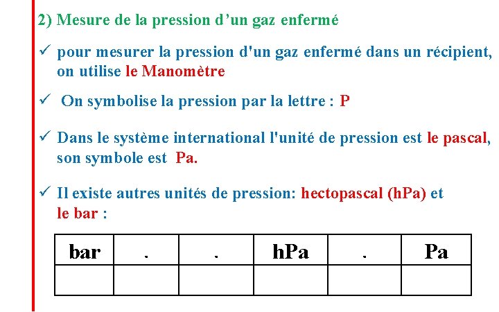 2) Mesure de la pression d’un gaz enfermé ü pour mesurer la pression d'un