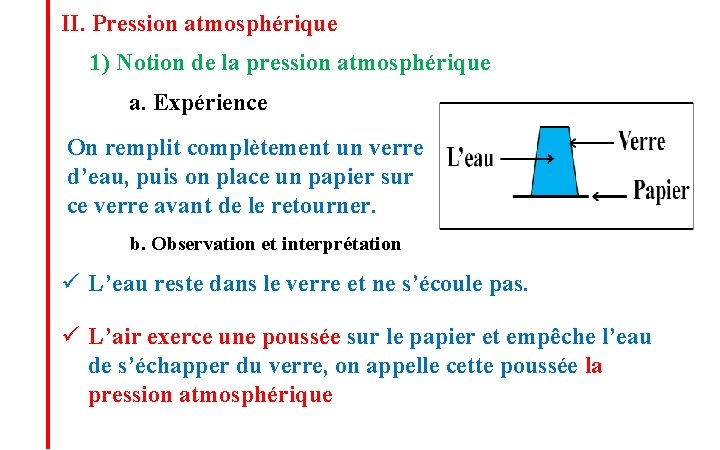 II. Pression atmosphérique 1) Notion de la pression atmosphérique a. Expérience On remplit complètement