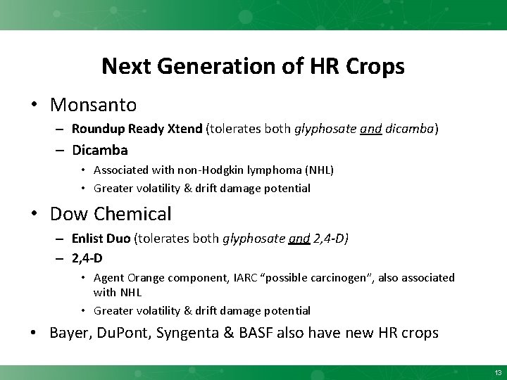 Next Generation of HR Crops • Monsanto – Roundup Ready Xtend (tolerates both glyphosate