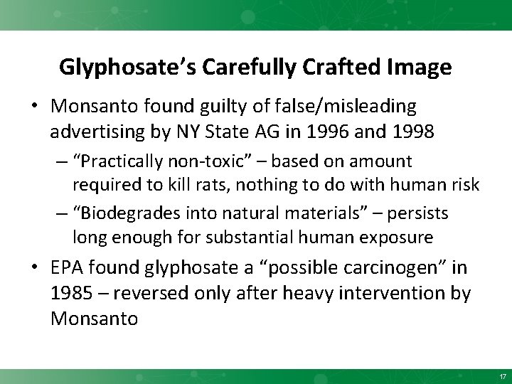 Glyphosate’s Carefully Crafted Image • Monsanto found guilty of false/misleading advertising by NY State
