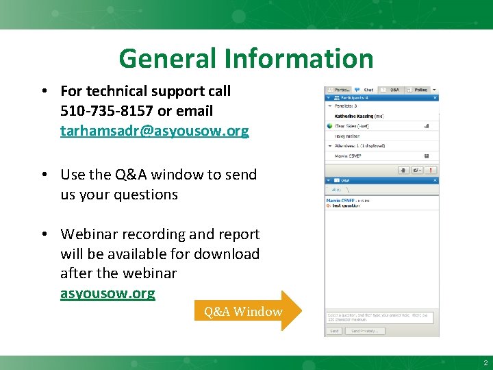 General Information • For technical support call 510 -735 -8157 or email tarhamsadr@asyousow. org