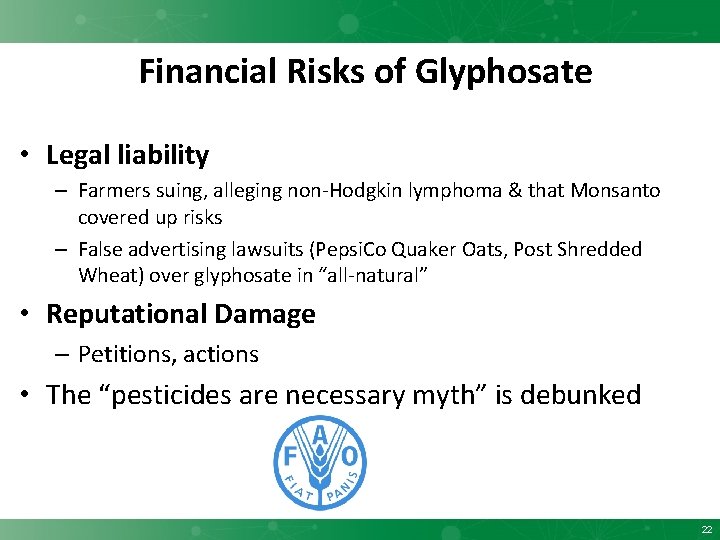 Financial Risks of Glyphosate • Legal liability – Farmers suing, alleging non-Hodgkin lymphoma &