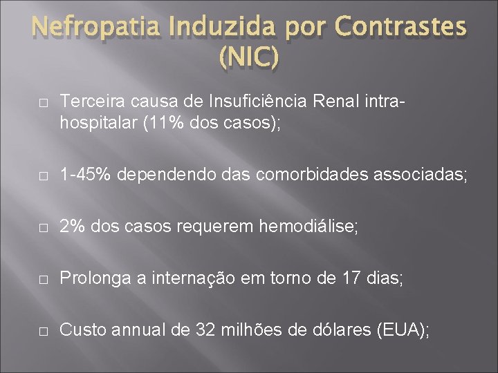 Nefropatia Induzida por Contrastes (NIC) � Terceira causa de Insuficiência Renal intrahospitalar (11% dos
