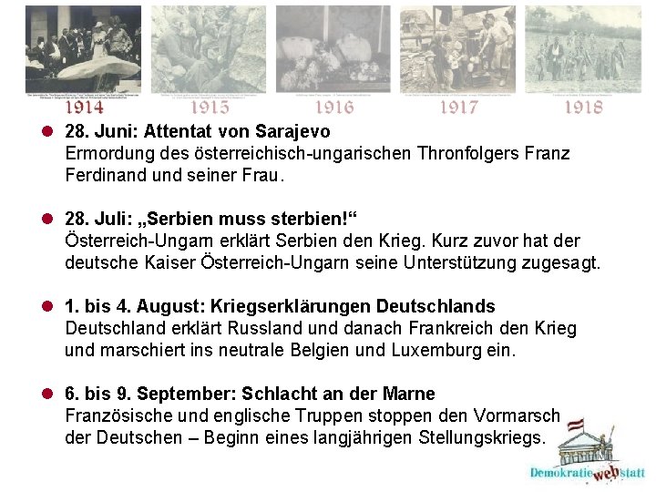 l 28. Juni: Attentat von Sarajevo Ermordung des österreichisch-ungarischen Thronfolgers Franz Ferdinand und seiner