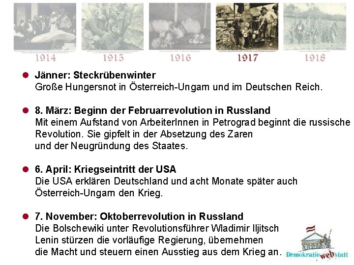 l Jänner: Steckrübenwinter Große Hungersnot in Österreich-Ungarn und im Deutschen Reich. l 8. März: