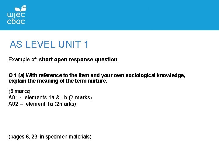 AS LEVEL UNIT 1 Example of: short open response question Q 1 (a) With AS LEVEL UNIT 1 Example of: short open response question Q 1 (a) With